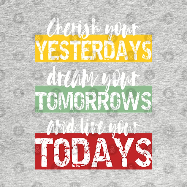 Living Fully - cherish your yesterdays, dream your tomorrows and live your todays by PlusAdore